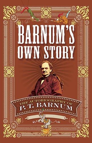 Barnum's Own Story: The Autobiography of P. T. Barnum (Paperback)