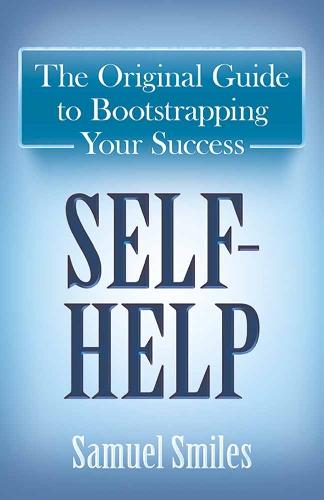 Self-Help: The Original Guide to Bootstrapping Your Success (Paperback)