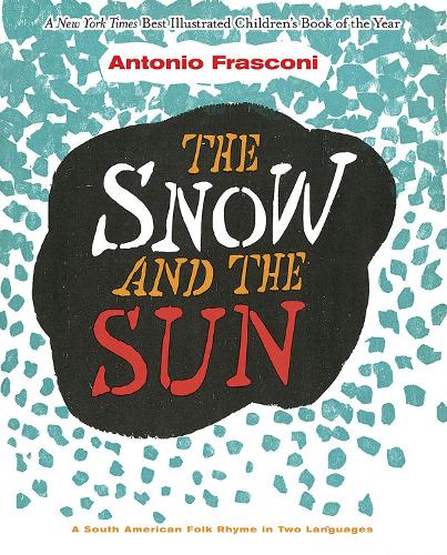 The Snow and the Sun / La Nieve y el Sol: A South American Folk Rhyme in Two Languages: A South American Folk Rhyme in Two Languages (Hardback)