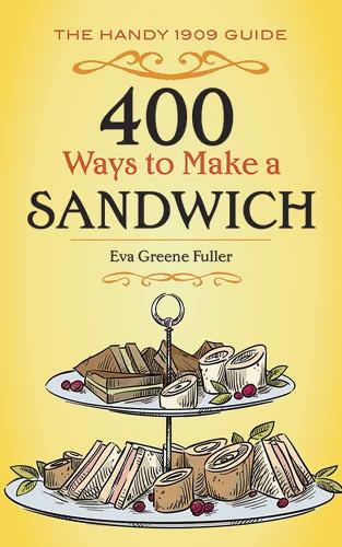400 Ways to Make a Sandwich: The Handy 1909 Guide (Paperback)