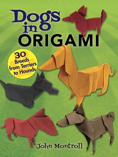 Dogs in Origami: 30 Breeds from Terriers to Hounds (Paperback)