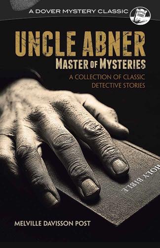 Uncle Abner, Master of Mysteries: A Collection of Classic Detective Stories (Paperback)