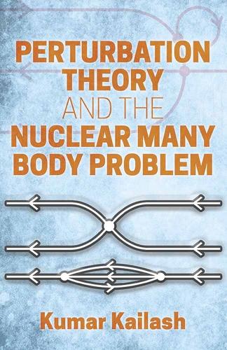 Perturbation Theory and the Nuclear Many Body Problem (Paperback)