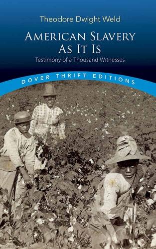 American Slavery As It Is: Selections from the Testimony of a Thousand Witnesses (Paperback)