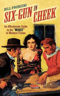 Six-Gun in Cheek: An Affectionate Guide to the "Worst" in Western Fiction (Paperback)