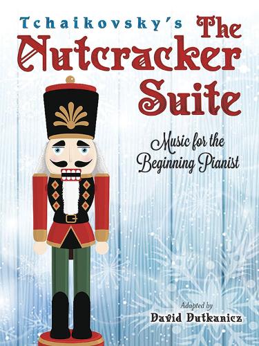 Tchaikovsky's The Nutcracker Suite: Music for the Beginning Pianist: Music for the Beginning Pianist (Paperback)