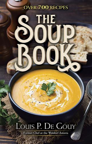 The Soup Book: Over 700 Recipes by Louis P. De Gouy | Waterstones