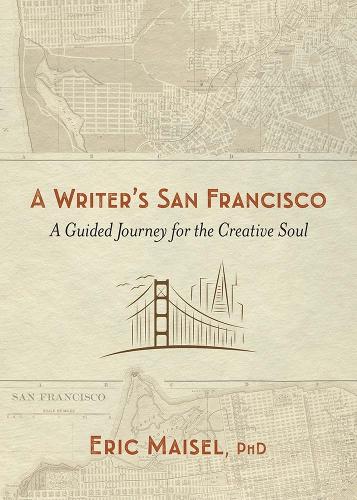 Writer's San Francisco: A Guided Journey for the Creative Soul (Paperback)