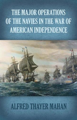 Major Operations of the Navies in the War of American Independence (Paperback)