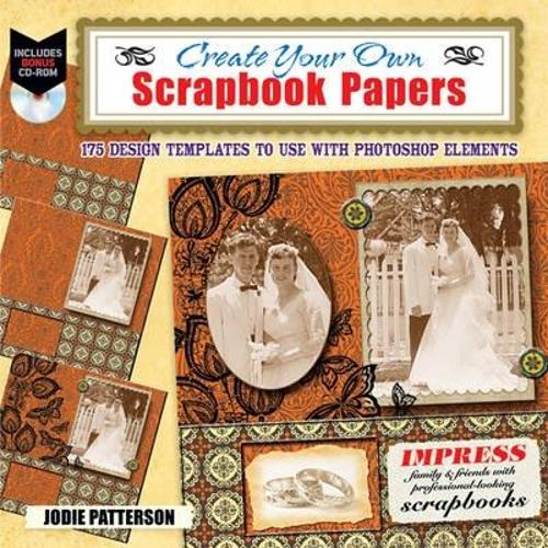Create Your Own Scrapbook Papers: 175 Design Templates to Use with Photoshop Elements - Dover Origami Papercraft (Paperback)