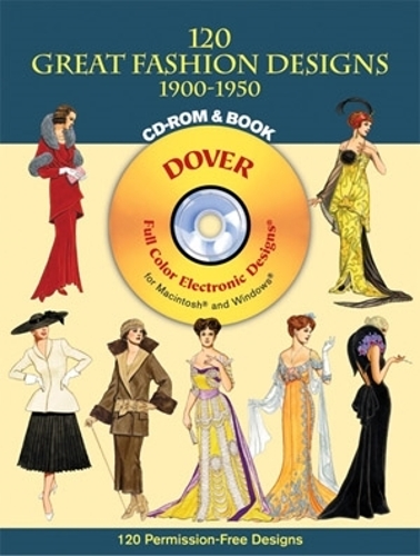 120 Great Fashion Designs, 1900-1950, CD-ROM and Book - Dover Electronic Clip Art (Paperback)