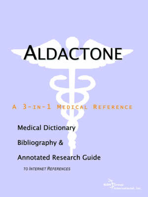 Aldactone - A Medical Dictionary, Bibliography, and Annotated Research Guide to Internet References (Paperback)