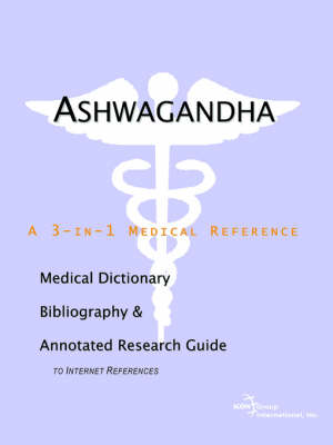 Ashwagandha - A Medical Dictionary, Bibliography, and Annotated Research Guide to Internet References (Paperback)
