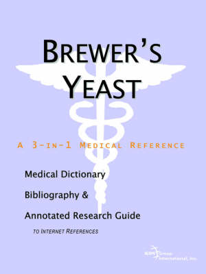 Brewer's Yeast - A Medical Dictionary, Bibliography, and Annotated Research Guide to Internet References (Paperback)