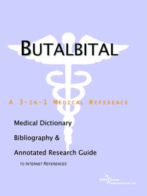 Butalbital - A Medical Dictionary, Bibliography, and Annotated Research Guide to Internet References (Paperback)