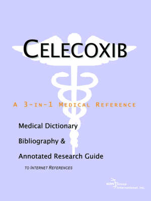 Celecoxib - A Medical Dictionary, Bibliography, and Annotated Research Guide to Internet References (Paperback)