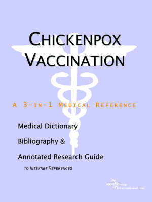 Chickenpox Vaccination - A Medical Dictionary, Bibliography, and Annotated Research Guide to Internet References (Paperback)