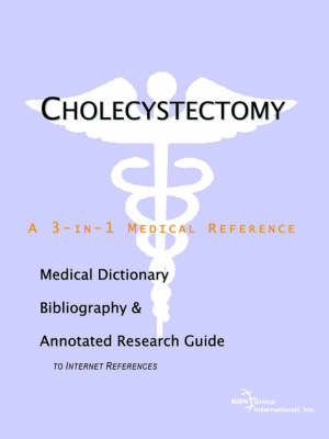 Cholecystectomy - A Medical Dictionary, Bibliography, and Annotated Research Guide to Internet References (Paperback)