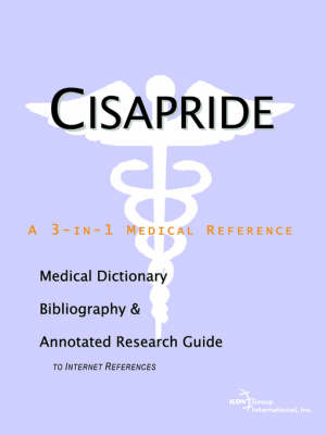 Cisapride - A Medical Dictionary, Bibliography, and Annotated Research Guide to Internet References (Paperback)