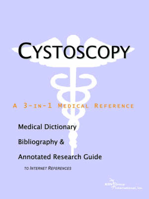 Cystoscopy - A Medical Dictionary, Bibliography, and Annotated Research Guide to Internet References (Paperback)