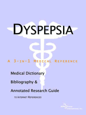 Dyspepsia - A Medical Dictionary, Bibliography, and Annotated Research Guide to Internet References (Paperback)