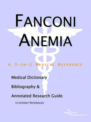 Fanconi Anemia - A Medical Dictionary, Bibliography, and Annotated Research Guide to Internet References (Paperback)