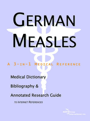 German Measles - A Medical Dictionary, Bibliography, and Annotated Research Guide to Internet References (Paperback)