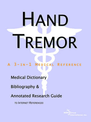 Hand Tremor - A Medical Dictionary, Bibliography, and Annotated Research Guide to Internet References (Paperback)