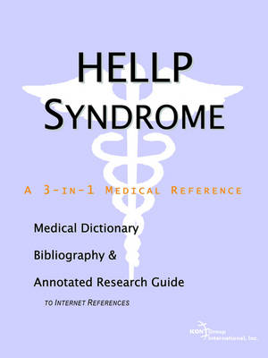 Hellp Syndrome - A Medical Dictionary, Bibliography, and Annotated Research Guide to Internet References (Paperback)