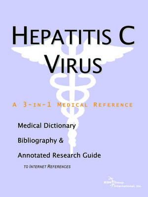 Hepatitis C Virus - A Medical Dictionary, Bibliography, and Annotated Research Guide to Internet References (Paperback)