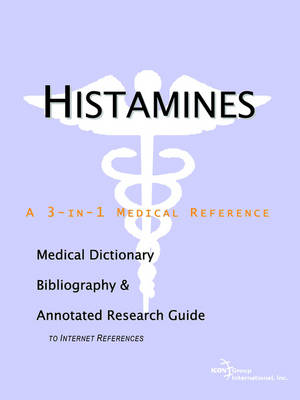 Histamines - A Medical Dictionary, Bibliography, and Annotated Research Guide to Internet References (Paperback)