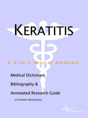Keratitis - A Medical Dictionary, Bibliography, and Annotated Research Guide to Internet References (Paperback)