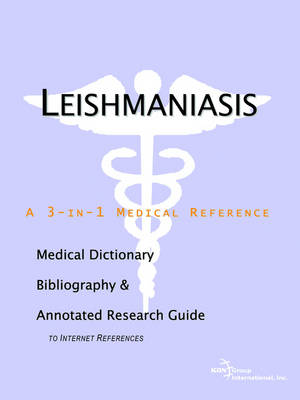 Leishmaniasis - A Medical Dictionary, Bibliography, and Annotated Research Guide to Internet References (Paperback)