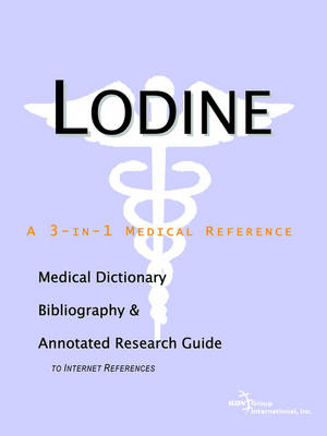 Lodine - A Medical Dictionary, Bibliography, and Annotated Research Guide to Internet References (Paperback)