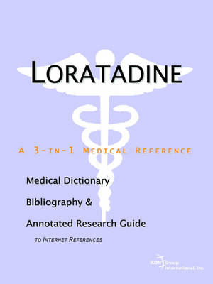 Loratadine - A Medical Dictionary, Bibliography, and Annotated Research Guide to Internet References (Paperback)