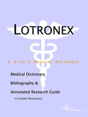 Lotronex - A Medical Dictionary, Bibliography, and Annotated Research Guide to Internet References (Paperback)