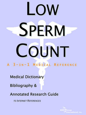 Low Sperm Count - A Medical Dictionary, Bibliography, and Annotated Research Guide to Internet References (Paperback)