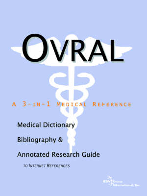 Ovral - A Medical Dictionary, Bibliography, and Annotated Research Guide to Internet References (Paperback)
