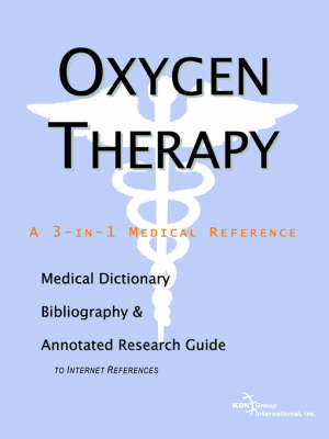 Oxygen Therapy - A Medical Dictionary, Bibliography, and Annotated Research Guide to Internet References (Paperback)