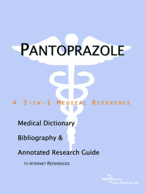 Pantoprazole - A Medical Dictionary, Bibliography, and Annotated Research Guide to Internet References (Paperback)