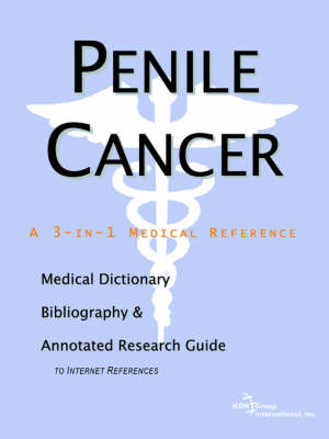 Penile Cancer - A Medical Dictionary, Bibliography, and Annotated Research Guide to Internet References (Paperback)