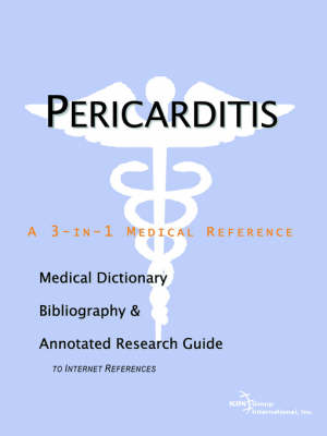 Pericarditis - A Medical Dictionary, Bibliography, and Annotated Research Guide to Internet References (Paperback)