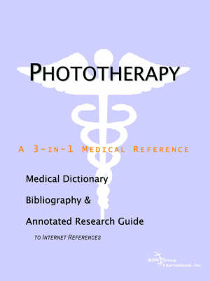 Phototherapy - A Medical Dictionary, Bibliography, and Annotated Research Guide to Internet References (Paperback)