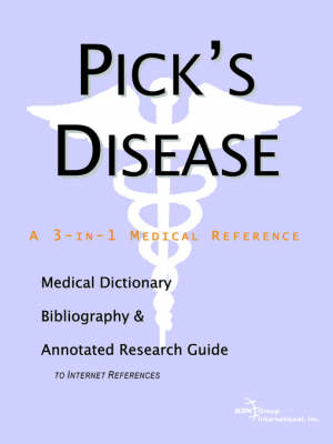 Pick's Disease - A Medical Dictionary, Bibliography, and Annotated Research Guide to Internet References (Paperback)