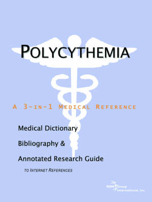 Polycythemia - A Medical Dictionary, Bibliography, and Annotated Research Guide to Internet References (Paperback)