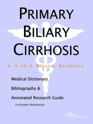 Primary Biliary Cirrhosis - A Medical Dictionary, Bibliography, and Annotated Research Guide to Internet References (Paperback)