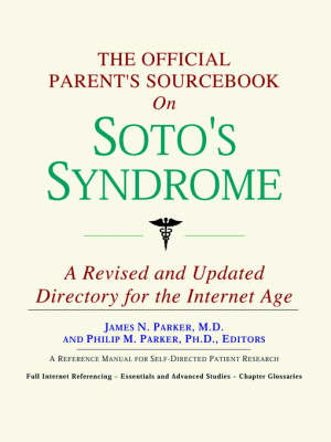 The Official Parent's Sourcebook on Soto's Syndrome: A Revised and Updated Directory for the Internet Age (Paperback)