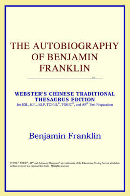 The Autobiography of Benjamin Franklin (Webster's Chinese-Simplified Thesaurus Edition) (Paperback)