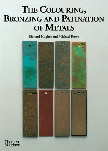 The Colouring, Bronzing and Patination of Metals - Richard Hughes