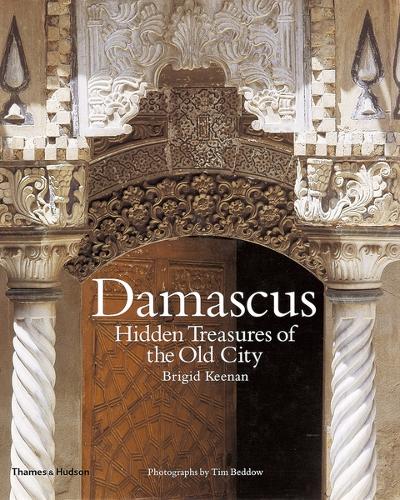 Damascus: Hidden Treasures of the Old City (Hardback)
